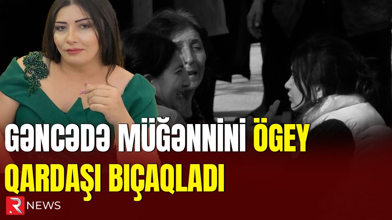 Gəncədə müğənnini ögey qardaşı bıçaqladı