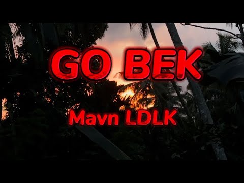 Go Bek lyrics -Mavn LDLK