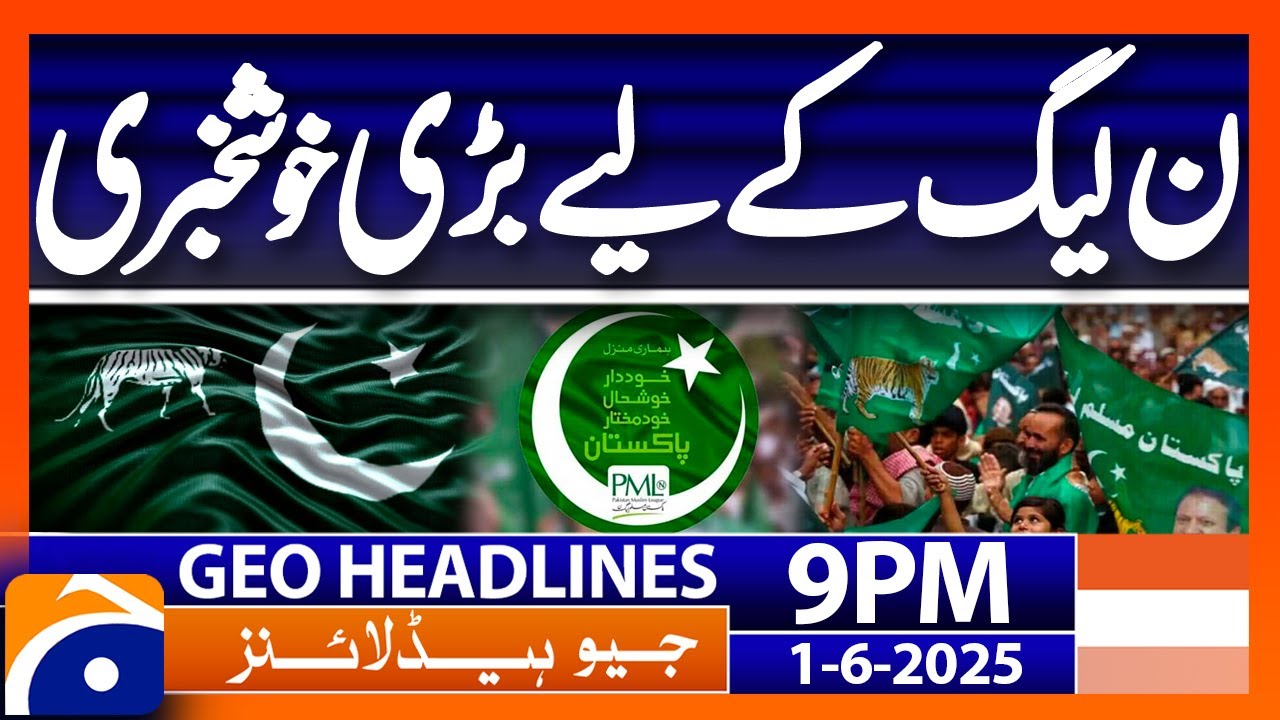 Great news for the PML-N | Headlines Geo News 9 PM ( 1st June 2025)