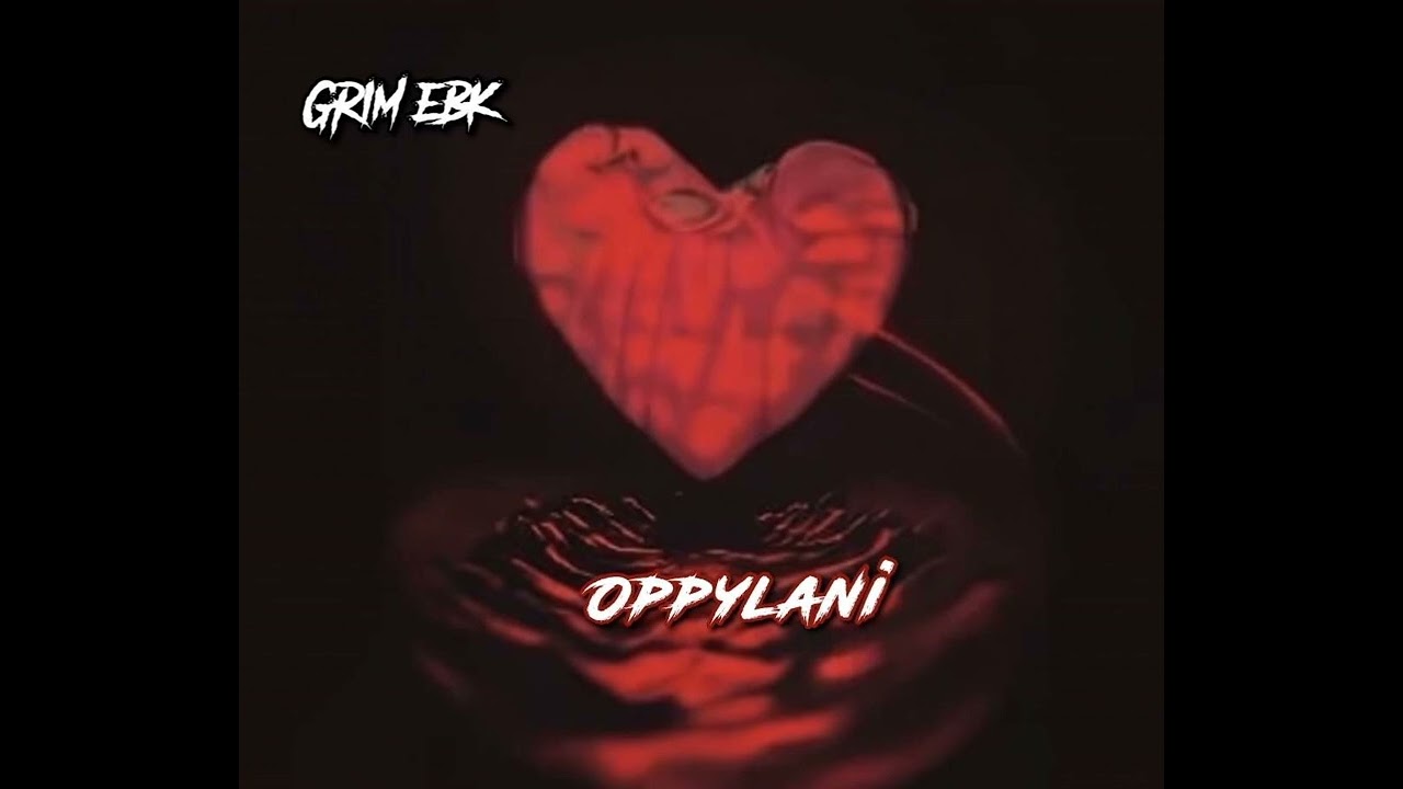 Grim Ebk - Oppylani [ Boo’d Up Wit Opps Girl On Opps Bloxk ]