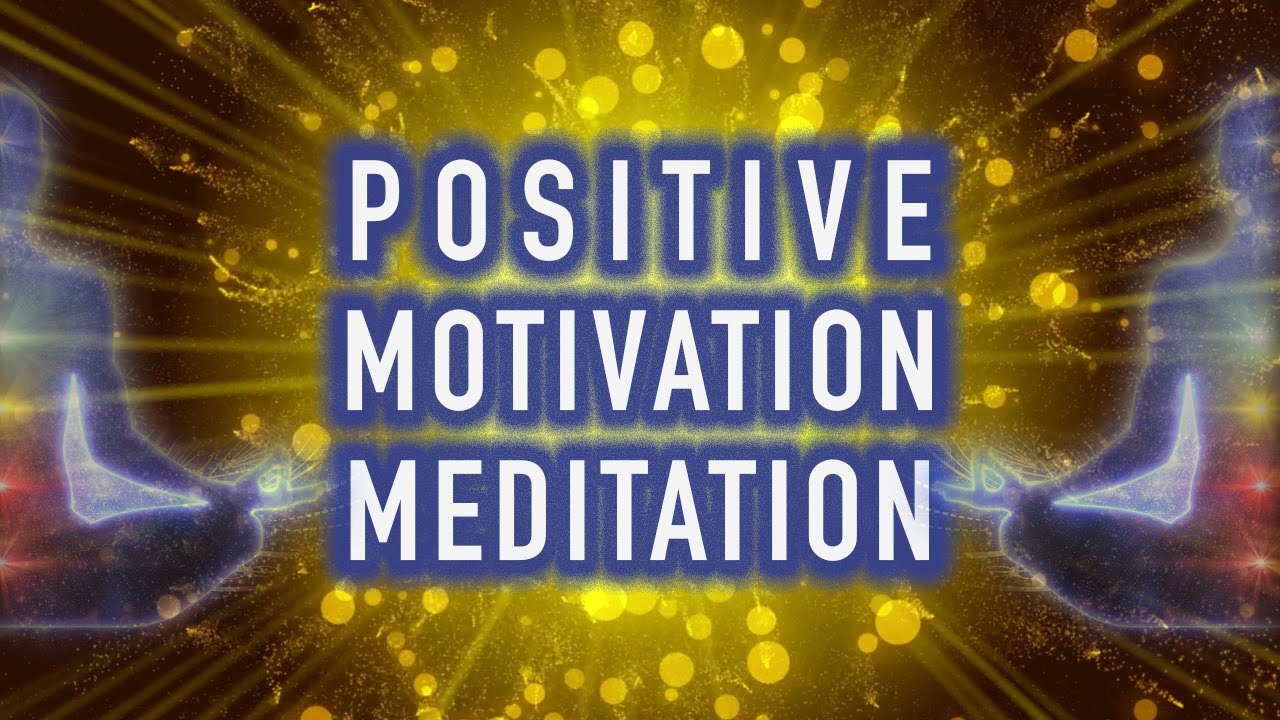 Guided Positive Motivation Meditation - Energy and Focus