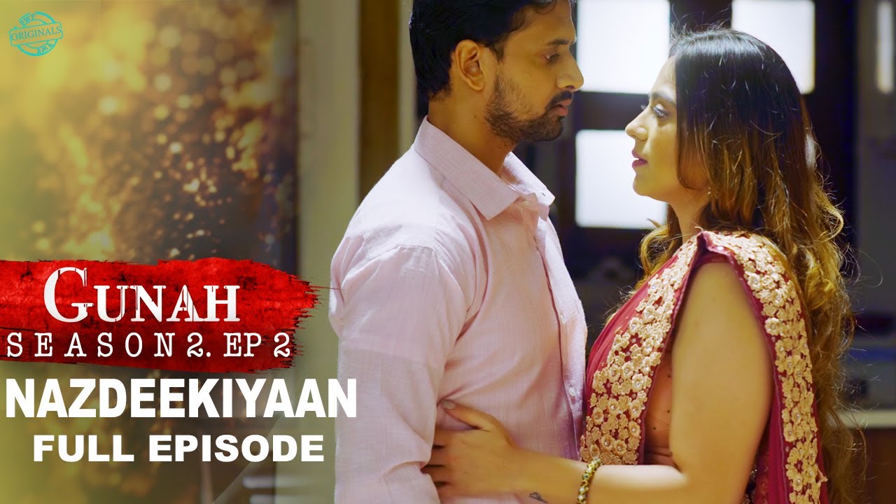 Gunah S.2 - Nazdeekiyaan - Episode 02 | Full Episode | FWFOriginals