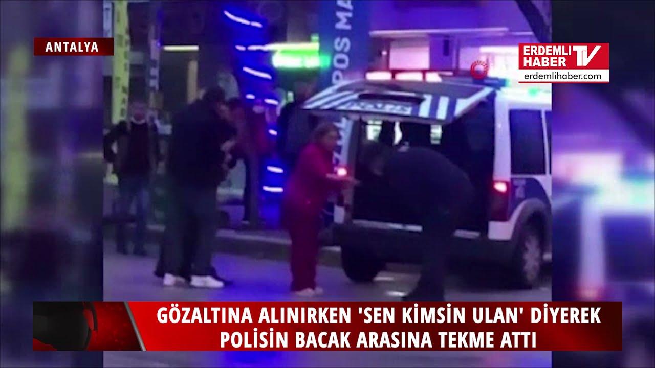 GÖZALTINA ALINIRKEN 'SEN KİMSİN ULAN' DİYEREK POLİSİN BACAK ARASINA TEKME ATTI
