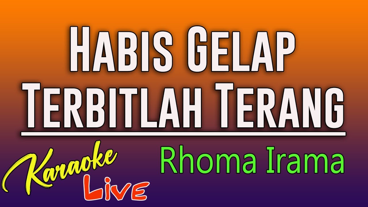 HABIS GELAP TERBITLAH TERANG RHOMA IRAMA ( KARAOKE NO VOKAL )