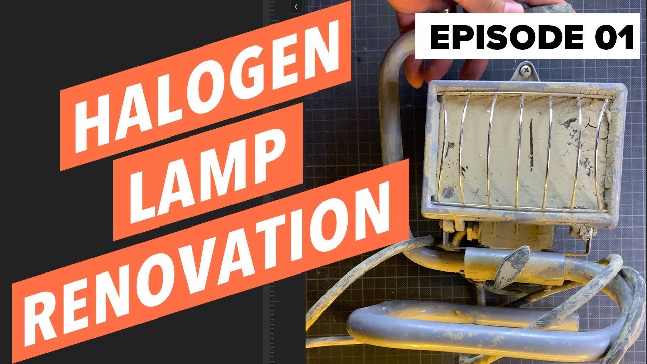 Halogen Lamp Renovation - Episode 01