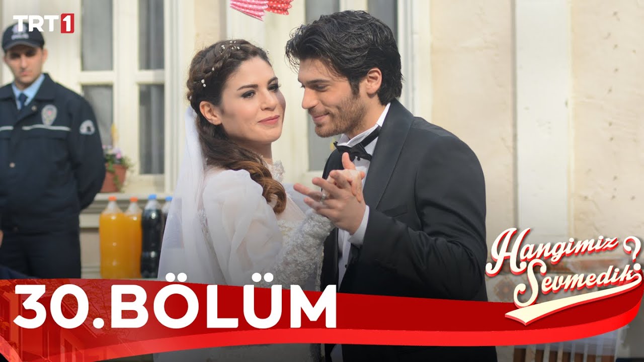 Hangimiz Sevmedik - 30.Bölüm