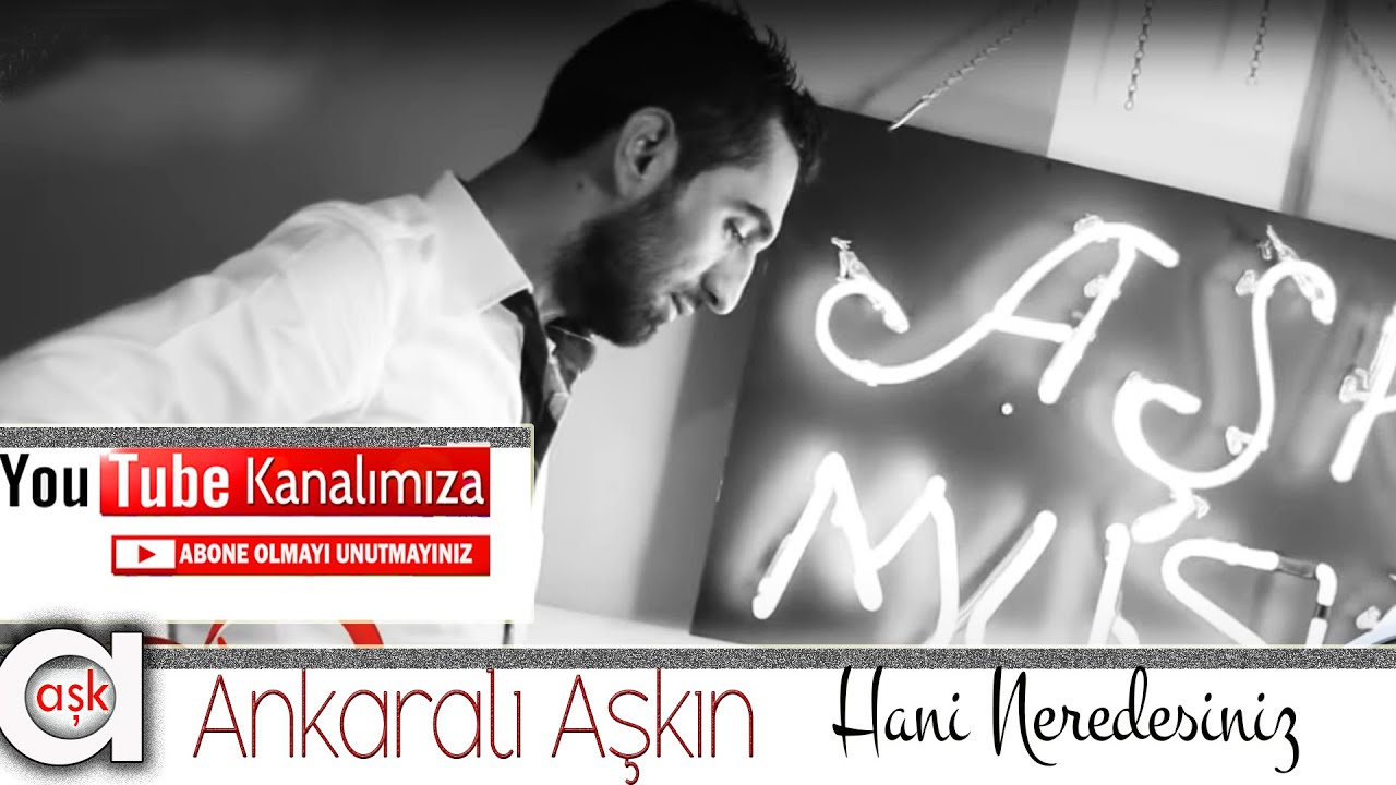 Hani Neredesiniz - Ankaralı Aşkın