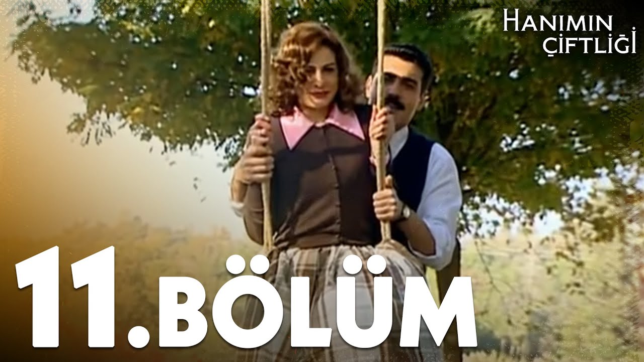 Hanımın Çiftliği 11. Bölüm - FULL BÖLÜM