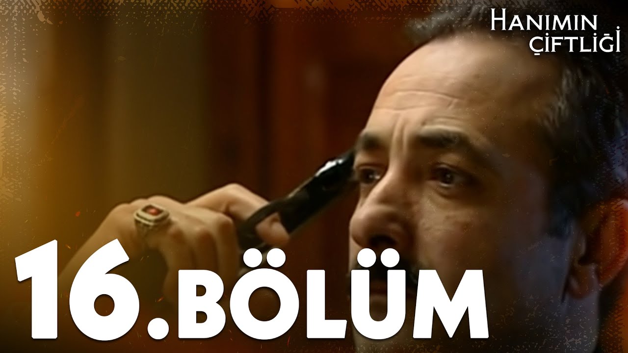 Hanımın Çiftliği 16. Bölüm - FULL BÖLÜM