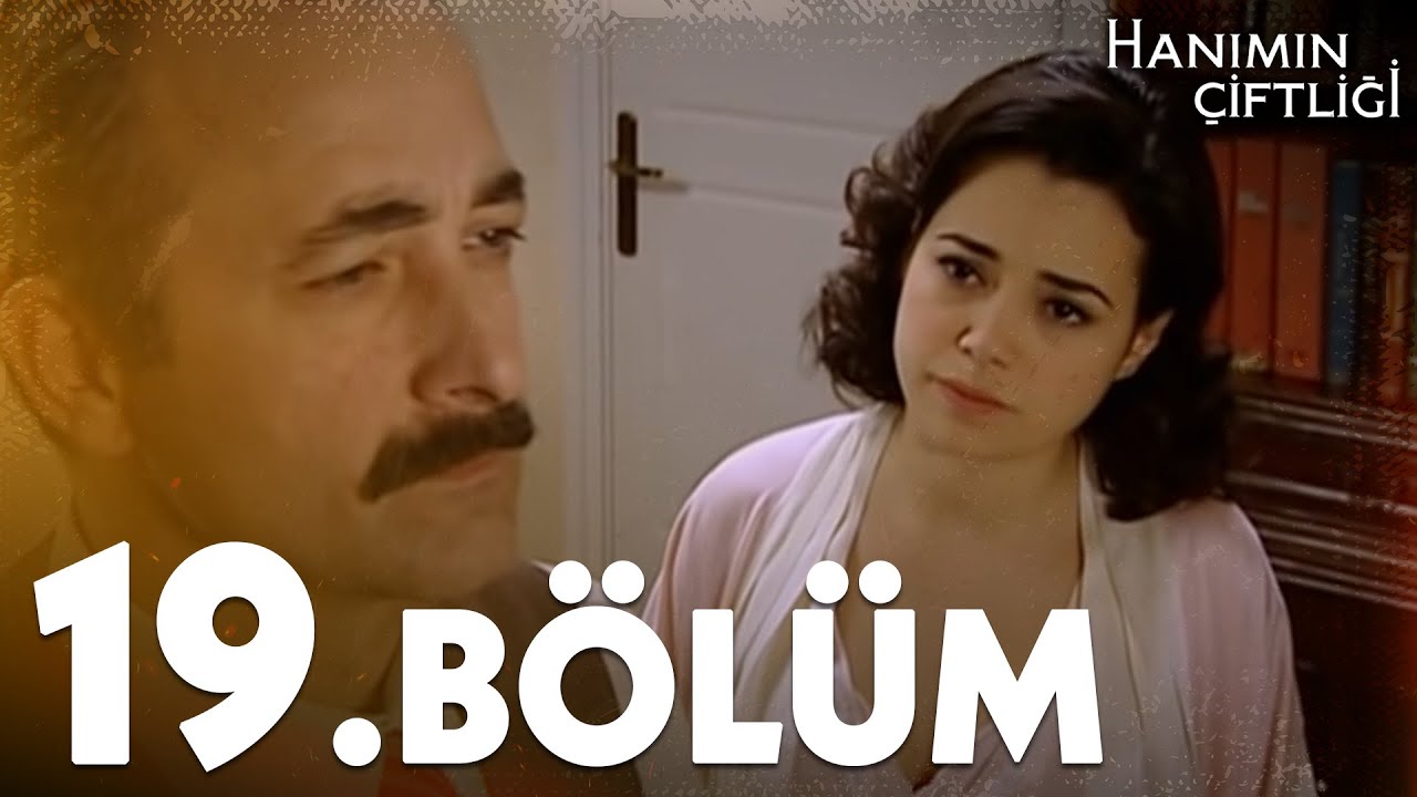 Hanımın Çiftliği 19. Bölüm - FULL BÖLÜM