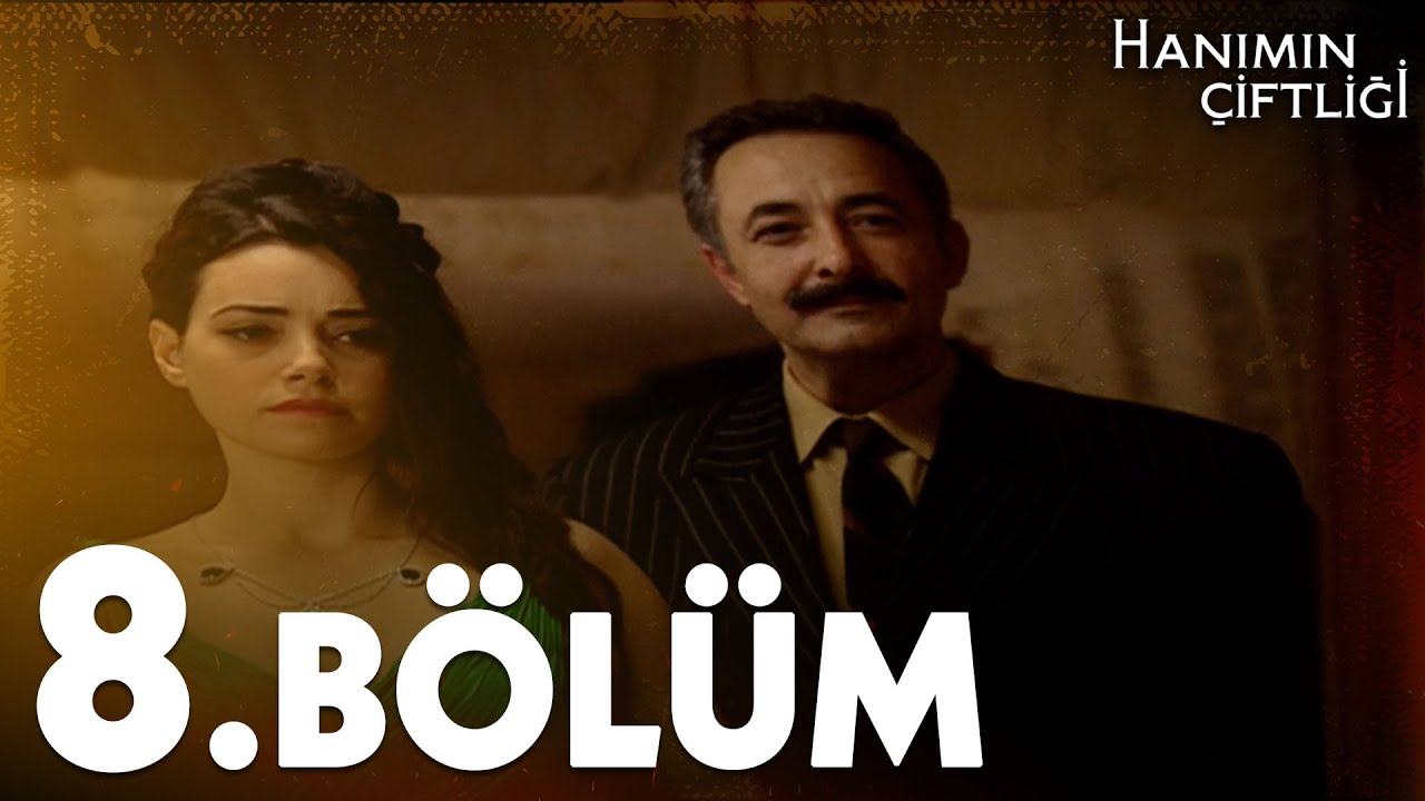 Hanımın Çiftliği 8. Bölüm - FULL BÖLÜM