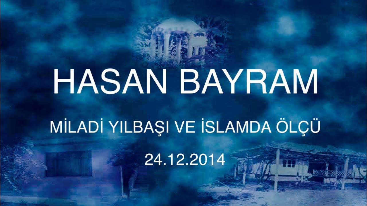 hasan bayram  miladi yılbaşı ve islamda ölçü 24.12.2014
