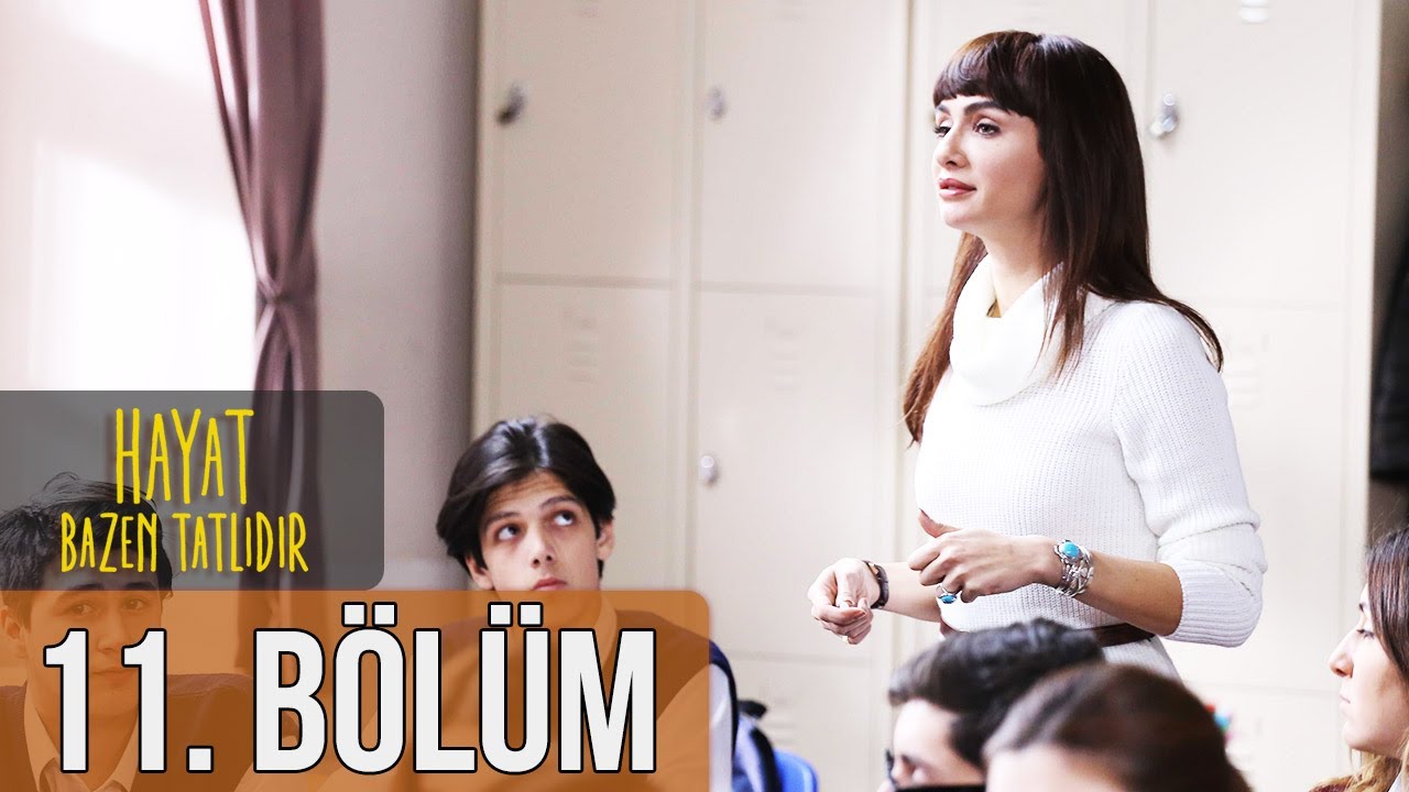 Hayat Bazen Tatlıdır 11. Bölüm (Full HD)