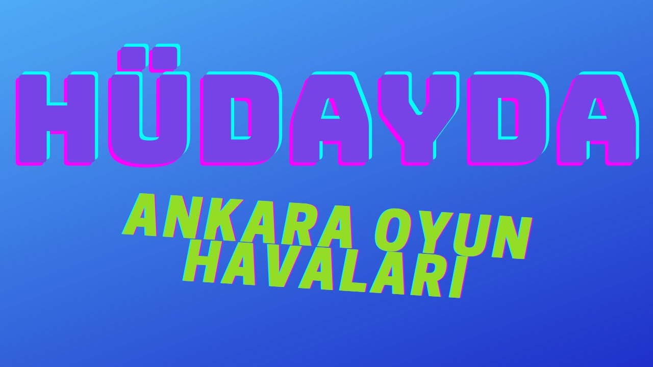 HÜDAYDA ANKARA OYUN HAVASI