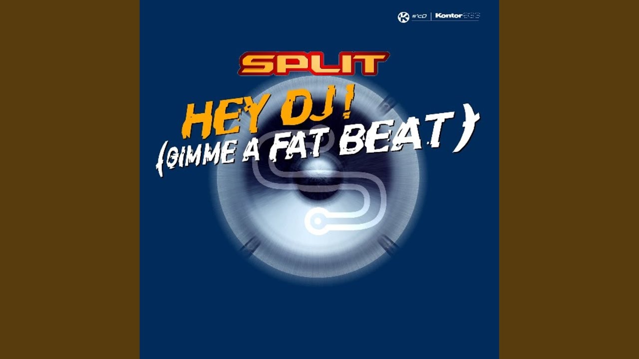 Hey DJ! - Gimme A Fat Beat (Split The Bass Mix)