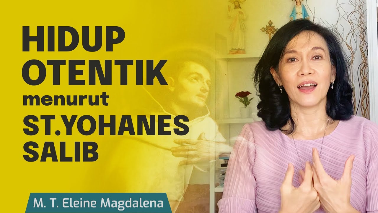 Hidup Otentik Menurut Santo Yohanes Salib | M. T. Eleine Magdalena