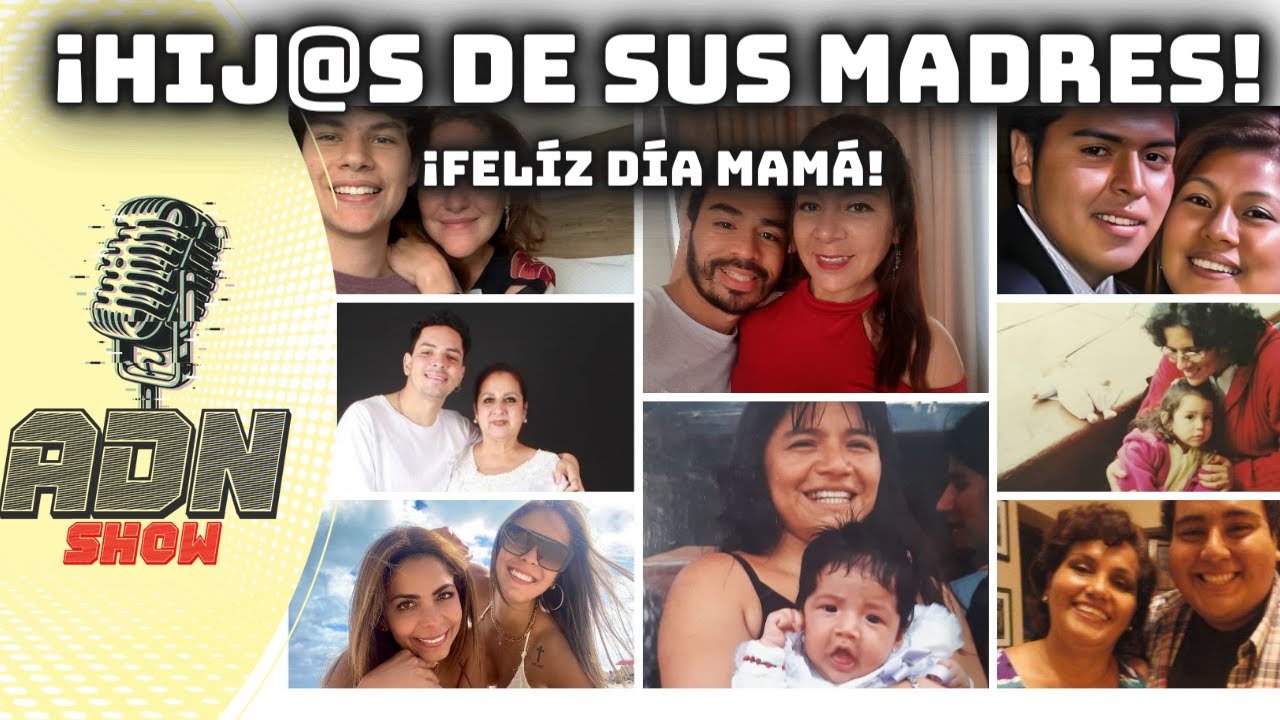 ¡HIJ@S DE SUS MADRES! - FELÍZ DÍA MAMÁ