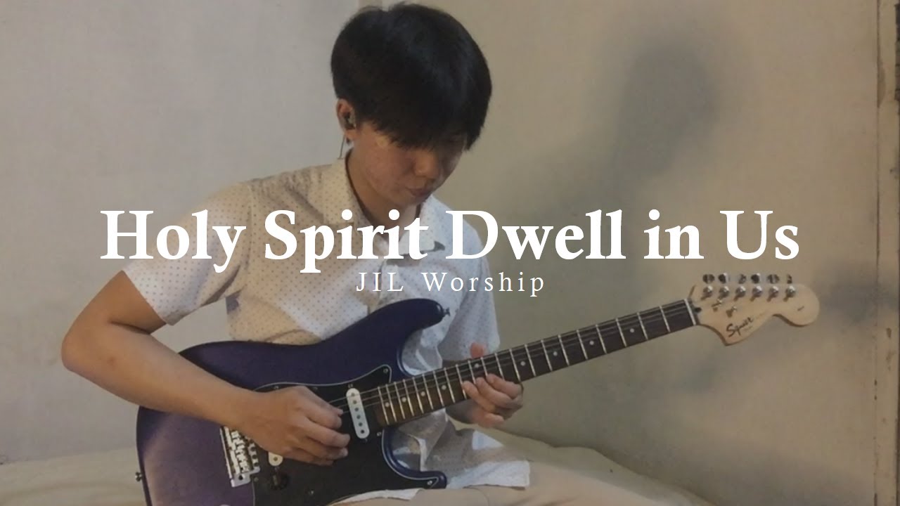 Holy Spirit Dwell in Us - JIL Worship | Guitar Cover