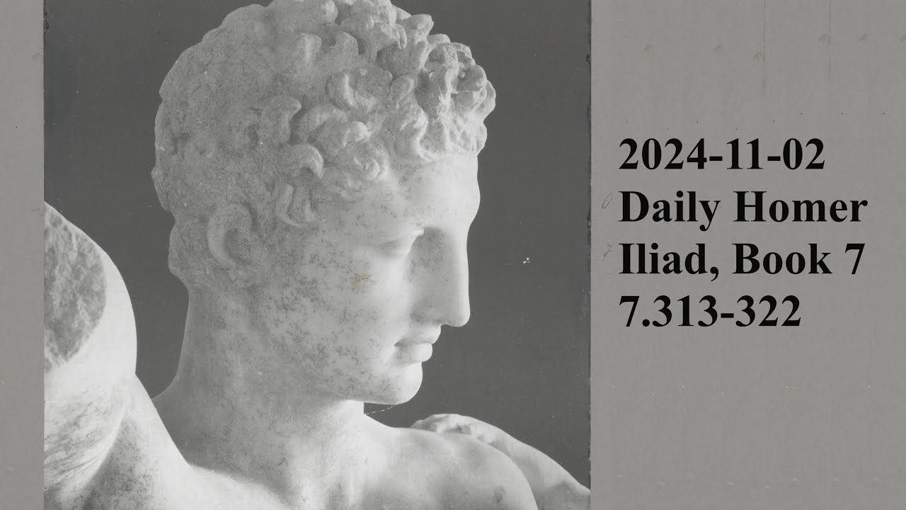 Homer, Iliad, 7.313-322; 2024-11-02