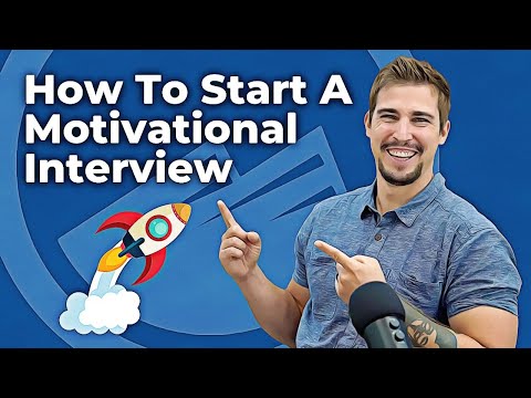 How do I start a motivational interview? Introduction to Motivational Interviewing