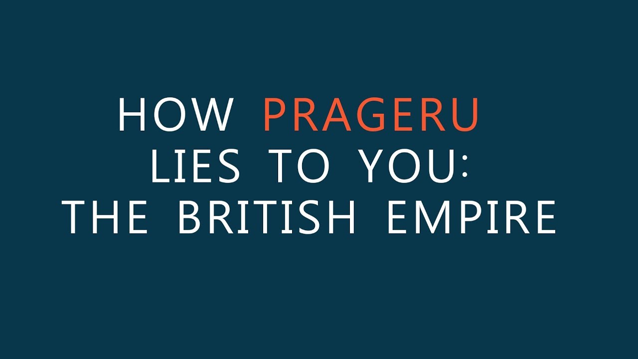 How PragerU Lies to You - The British Empire