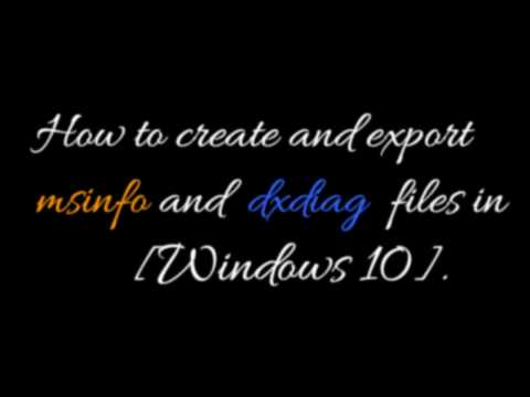 How to create or export Msinfo32 and DXdiag on Windows 10 [Tutorial]