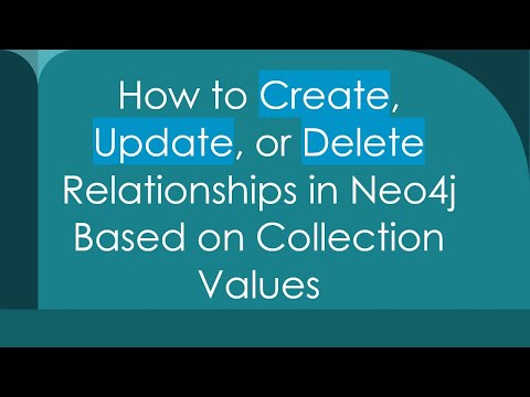 How to Create, Update, or Delete Relationships in Neo4j Based on Collection Values