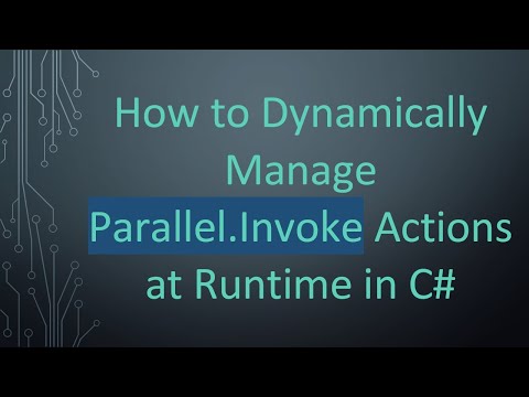 How to Dynamically Manage Parallel.Invoke Actions at Runtime in C#
