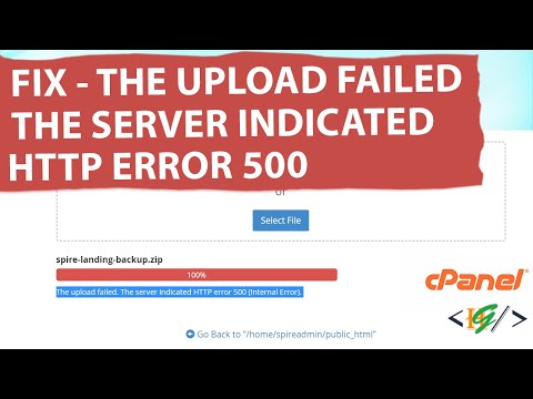 How to Fix The Upload Failed. The Server Indicated Http Error 500 (Internal Error) in cPanel