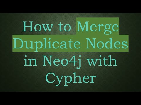 How to Merge Duplicate Nodes in Neo4j with Cypher