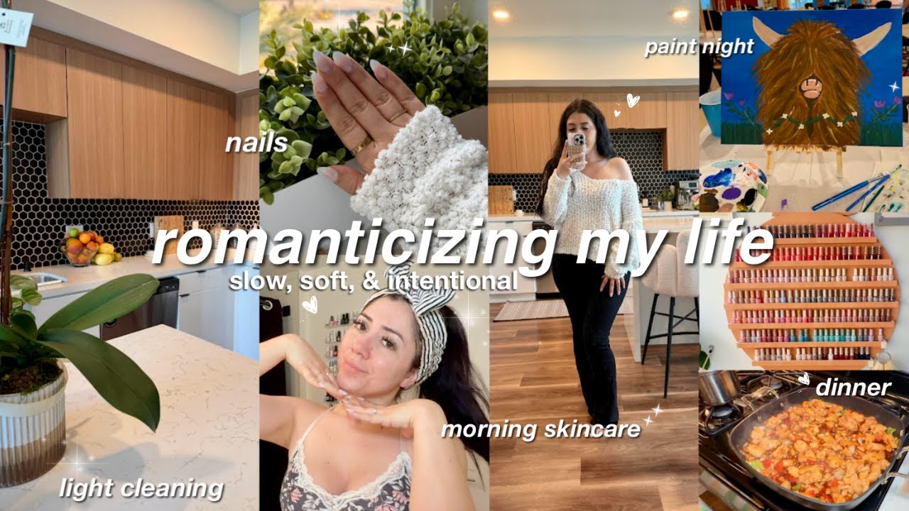 How to Romanticize Your Life 🌸☁️✨ | skincare, nails, cozy cooking &  date night