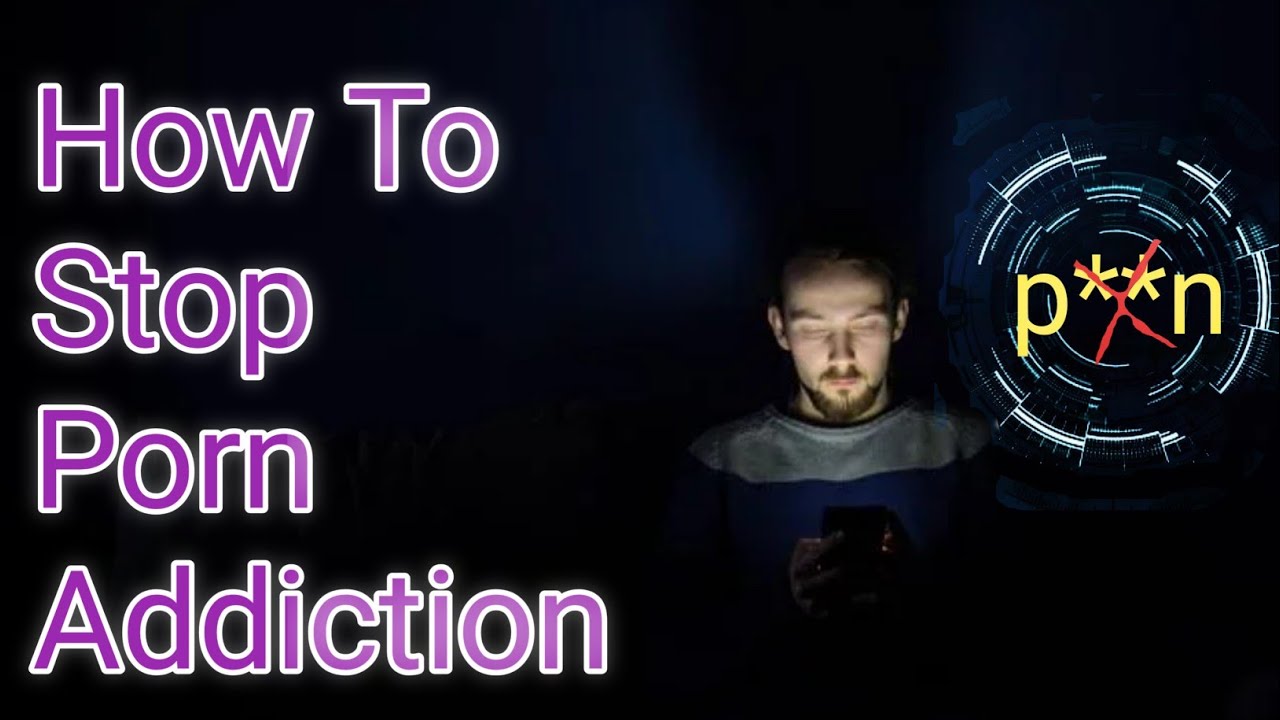 how to stop porn addiction || effective tips for get rid of porn addiction