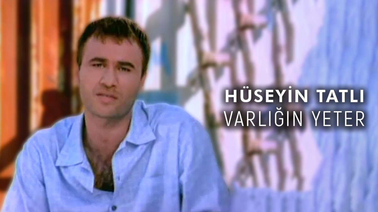 Hüseyin Tatlı - Varlığın Yeter (Official Video)