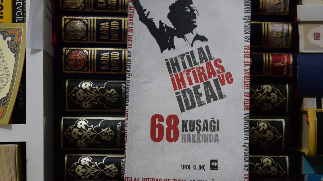 İhtilal İhtiras Ve İdeal 68 Kuşağı Hakkında Kitap Yorumum