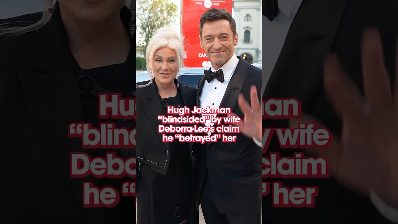 Hugh Jackman “blindsided” by wife Deborra-Lee’s claim he “betrayed” her