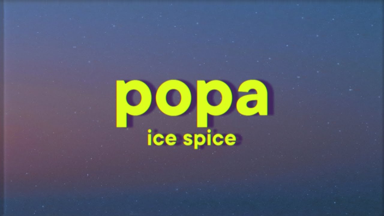Ice Spice - Popa [Lyrics]