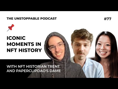 Iconic Moments in NFT History with NFT Historian Trent and PaperclipDAO's Dame | Ep. #77