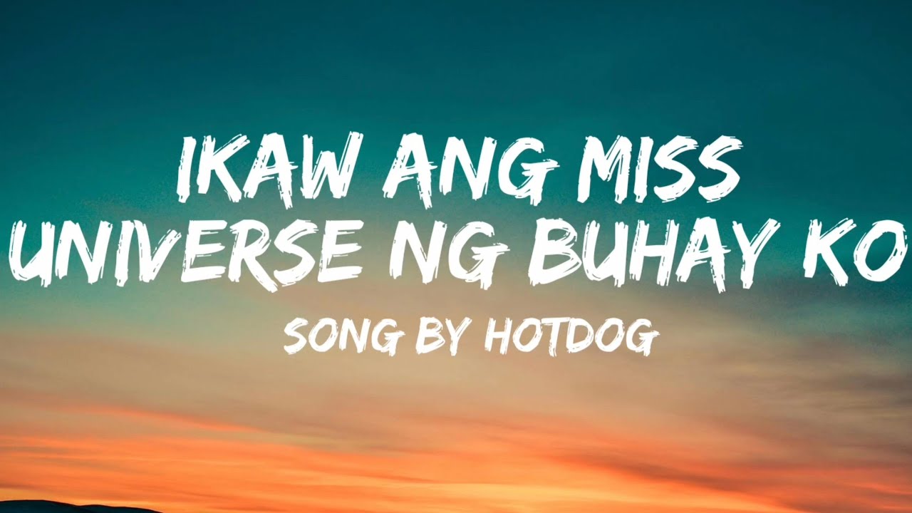 Ikaw Ang Miss Universe Ng Buhay ko - Hotdog Lyrics Video