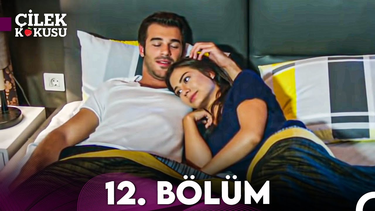 Çilek Kokusu 12. Bölüm