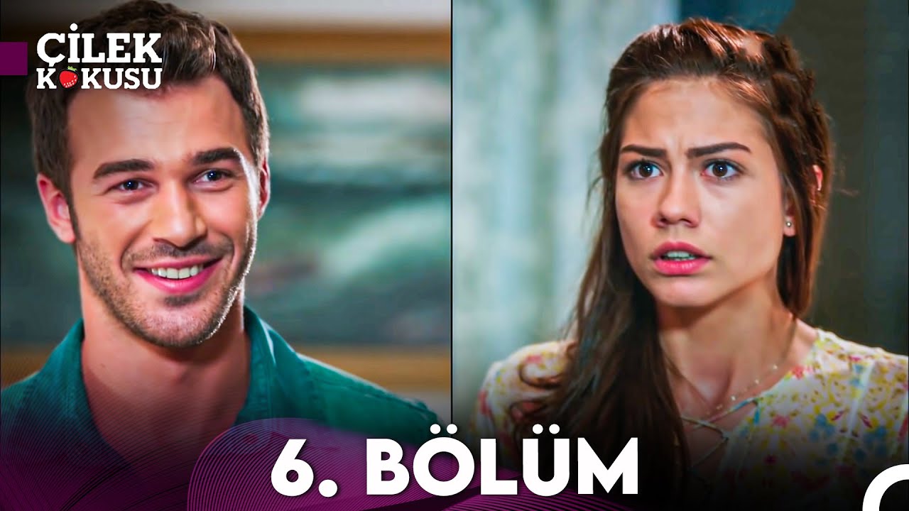 Çilek Kokusu 6. Bölüm