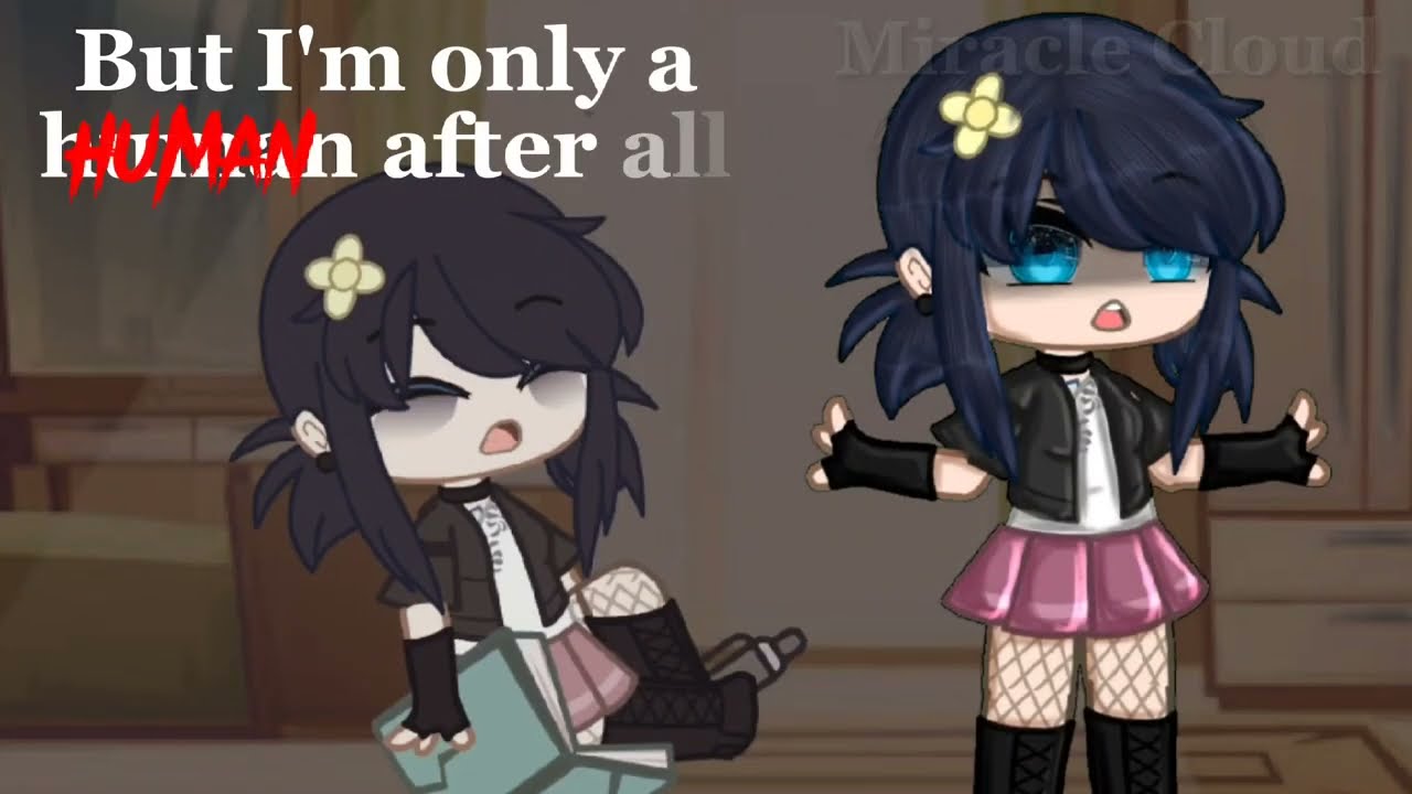 I'm only human after all [GachaClub] ||miraculous||