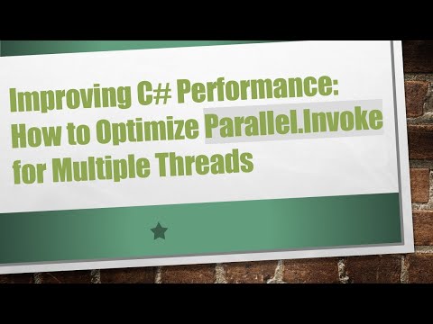 Improving C# Performance: How to Optimize Parallel.Invoke for Multiple Threads