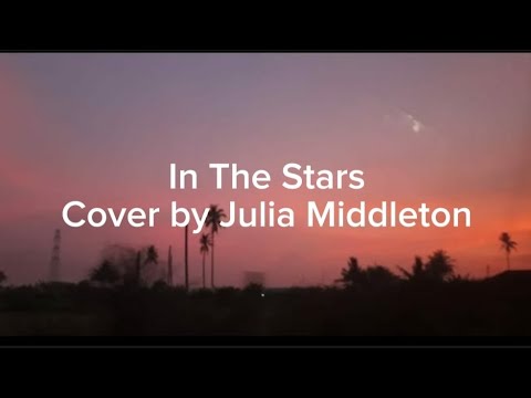 In The Stars (Cover by Julia Middleton) Lyric Video