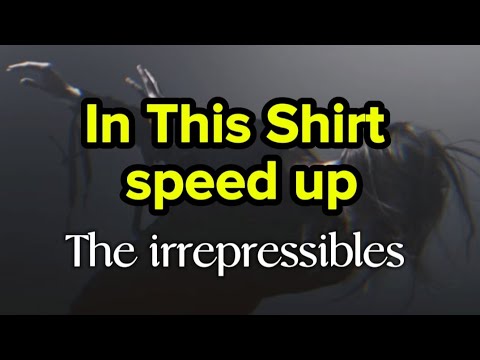In This Shirt speed[speed up] - The irrepressibles (lyrics video)