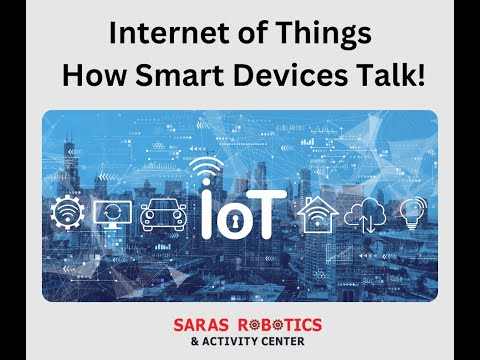Internet of Things How Smart Devices Talk! by Saras Robotics and Activity Center