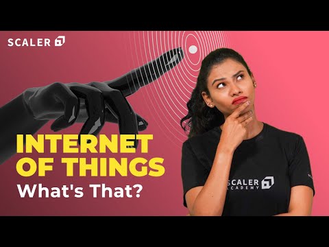 IoT Simplified for Beginners in 2023 | What is Internet of Things | How Does IoT Work? | Scaler
