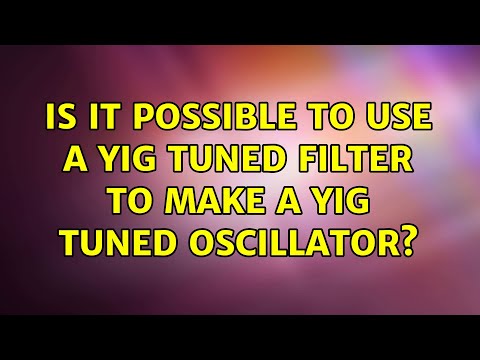 Is it possible to use a YIG tuned filter to make a YIG tuned oscillator?