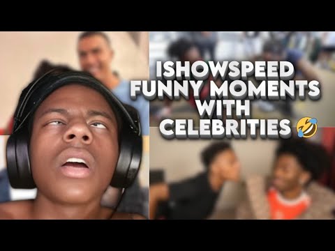 IShowSpeed Best Clips With Celebrities Compilation