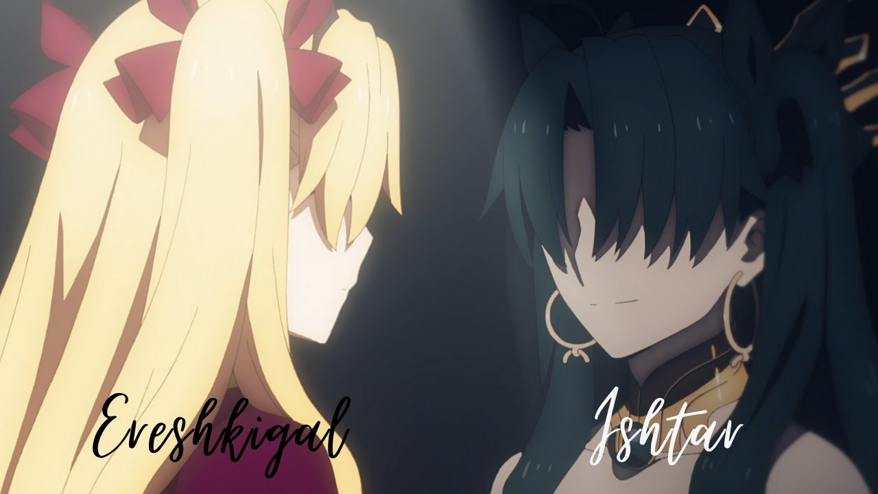Ishtar & Ereshkigal [AMV]