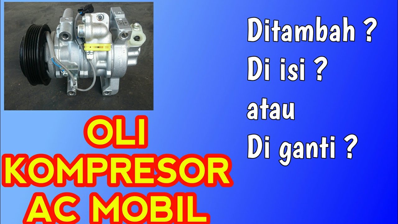 ISI OLI KOMPRESOR AC MOBIL BERAPA ML/CC ??